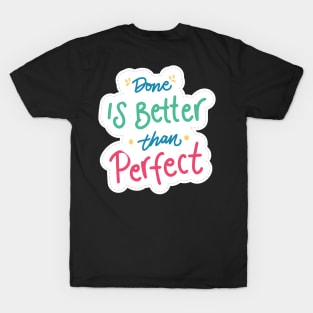 done is better than perfect T-Shirt